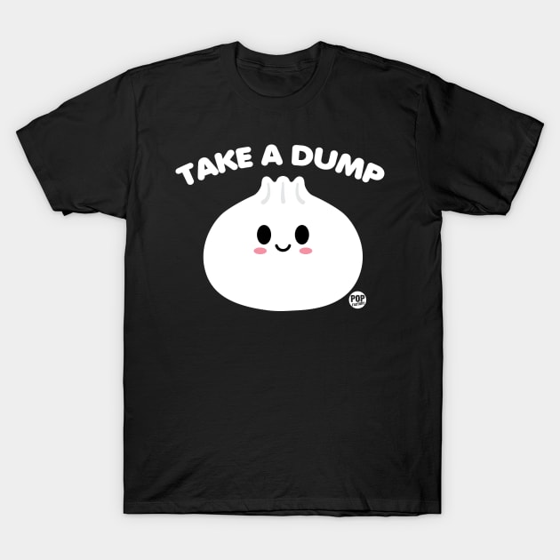TAKE A DUMP T-Shirt by toddgoldmanart